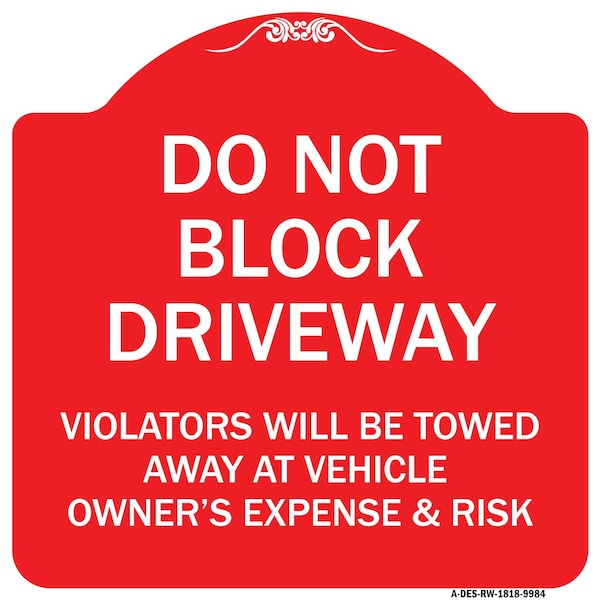 Do Not Block Driveway Violators Will Be Towed Away At Vehicle Owners Expense And Risk, RW-1818-9984